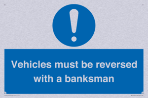 Vehicles must be reversed with a banksman
